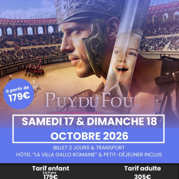 Séjour - Week-end au Puy du Fou - Samedi 17 & dimanche 18 octobre 2026